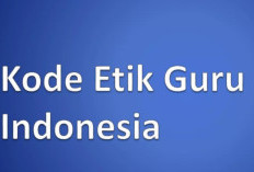 Link Download PDF Kode Etik Guru Indonesia Terbaru yang Wajib Diketahui Oleh Para Pendidik Generasi Penerus Bangsa